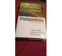Treating Addiction, First Edition: A Guide for Professionals