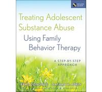 Treating Adolescent Substance Abuse Using Family Behavior Therapy: A Step-by-Step Approach