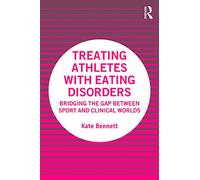 Treating Athletes with Eating Disorders: Bridging the Gap between Sport and Clinical Worlds