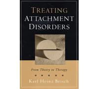 Treating Attachment Disorders: From Theory to Therapy