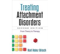 Treating Attachment Disorders – From Theory to Therapy – Second Edition