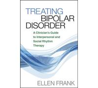 Treating Bipolar Disorder: A Clinician's Guide to Interpersonal and Social Rhythm Therapy (Guides to Individualized Evidence-Based Treatment)