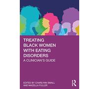 Treating Black Women with Eating Disorders: A Clinician's Guide