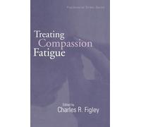 Treating Compassion Fatigue: 24 (Brunner/Mazel Psychosocial Stress)