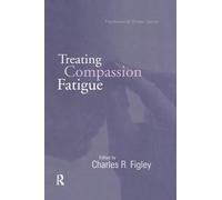 Treating Compassion Fatigue (Brunner-routledge Psychosocial Stress)