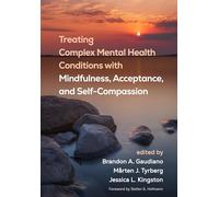 Treating Complex Mental Health Conditions with Mindfulness, Acceptance, and Self-Compassion