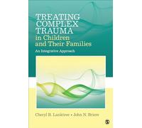 Treating Complex Trauma in Children and Their Families: An Integrative Approach