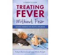 Treating Fever Without Fear: Natural Remedies for Health & Wellbeing