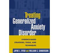Treating Generalized Anxiety Disorder: Evidence-Based Strategies, Tools, and Techniques
