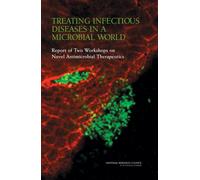Treating Infectious Diseases in a Microbial World : Report of Two Workshops on Novel Antimicrobial Therapeutics
