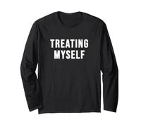 Treating Myself Long Sleeve T-Shirt
