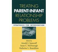 Treating Parent-Infant Relationship Problems : Strategies for Intervention