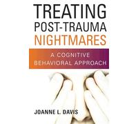 Treating Post-Trauma Nightmares: A Cognitive Behavioral Approach