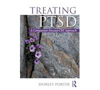Treating PTSD: A Compassion-Focused CBT Approach