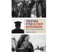 Treating PTSD in First Responders: A Guide for Serving Those Who Serve