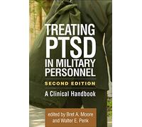 Treating PTSD in Military Personnel, Second Edition: A Clinical Handbook