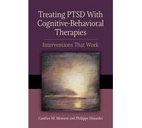 Treating PTSD with Cognitive-Behavioral Therapies: Interventions That Work (Concise Guides on Trauma Care Series)