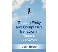 Treating Risky and Compulsive Behavior in Trauma Survivors