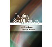 Treating Sex Offenders: An Evidence-Based Manual