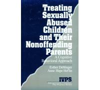 Treating Sexually Abused Children and Their Nonoffending Parents: A Cognitive Behavioral Approach (Interpersonal Violence: The Practice Series)