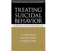 Treating Suicidal Behavior: An Effective, Time-Limited Approach (Treatment Manuals for Practitioners)