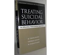 Treating Suicidal Behavior: An Effective, Time-Limited Approach (Treatment Manuals for Practitioners)