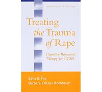 Treating the Trauma of Rape: Cognitive-Behavioral Therapy for PTSD (Treatment Manuals for Practitioners)