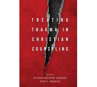 Treating Trauma in Christian Counseling (Christian Association for Psychological Studies Books)
