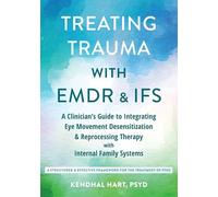 Treating Trauma with EMDR and Ifs: A Clinician's Guide to Integrating Eye Movement Desensitization and Reprocessing Therapy with Internal Family Systems