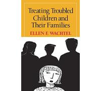 Treating Troubled Children and Their Families