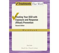 Treating your OCD with Exposure and Response (Ritual) Prevention Therapy Workbook 2/e: Workbook (Revised) (Treatments That Work)