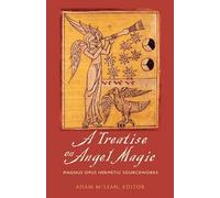 Treatise on Angel Magic: Magnum Opus Hermetic Sourceworks