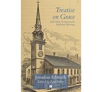Treatise on Grace: and Other Posthumously Published Writings
