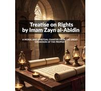 Treatise on Rights by Imam Zayn al-Abidin: A Moral and Spiritual Charter from the Great-Grandson of the Prophet