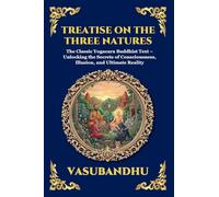 Treatise on the Three Natures: The Classic Yogacara Buddhist Text - Unlocking the Secrets of Consciousness, Illusion, and Ultimate Reality (Large Print Deluxe Edition For Easy Reading) (194)