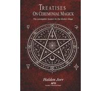 Treatises on Ceremonial Magick: The Lemegeton System for the Modern Mage