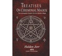 Treatises on Ceremonial Magick: The Lemegeton System for the Modern Mage