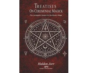 Treatises on Ceremonial Magick: The Lemegeton System for the Modern Mage