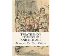 Treatises on Friendship and Old Age