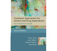 Treatment Approaches for Alcohol and Drug Dependence: Second Edition: An Introductory Guide