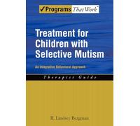 Treatment for Children with Selective Mutism: An Integrative Behavioral Approach (Programs That Work)