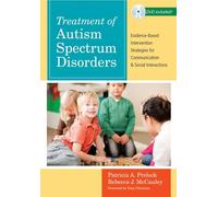 Treatment of Autism Spectrum Disorders: Evidence-Based Intervention Strategies for Communication and Social Interactions (Communication and Language Intervention (Unnumbered))