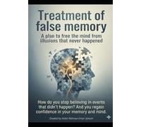 Treatment of False memory: A plan to free the mind from illusions that never happened