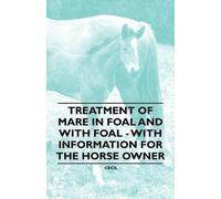 [(Treatment of Mare in Foal and with Foal - With Information for the Horse Owner)] [By (author) Cecil] published on (January, 2011)