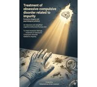 Treatment of obsessive-compulsive disorder related to impurity Excessive disgust and psychological pollution: An intensive and simplified cognitive behavioral therapy plan To treat excessive feelings