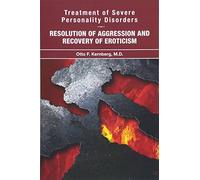 Treatment of Severe Personality Disorders: Resolution of Aggression and Recovery of Eroticism