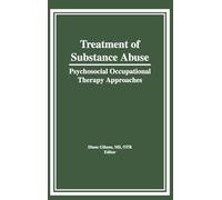 Treatment of Substance Abuse: Psychosocial Occupational Therapy Approaches