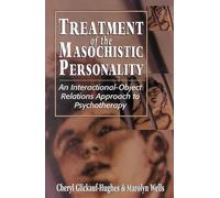Treatment of the Masochistic Personality: An Interactional-object Relations Approach to Psychotherapy