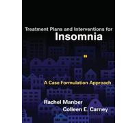 Treatment Plans and Interventions for Insomnia: A Case Formulation Approach (Treatment Plans and Interventions for Evidence-Based Psychotherapy)