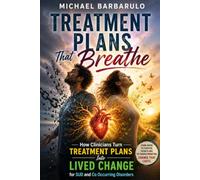 Treatment Plans That Breathe: How Clinicians Turn Treatment Plans Into Lived Change for SUD and Co Occurring Disorders
